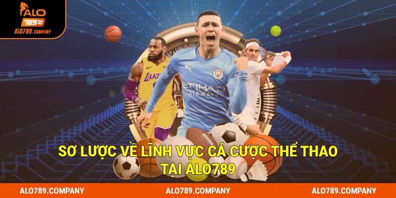 Sơ lược về lĩnh vực cá cược thể thao tại Alo789